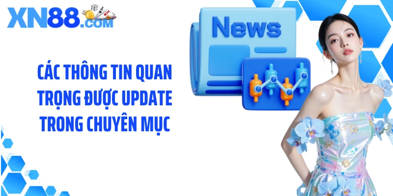 Các thông tin quan trọng được update trong chuyên mục